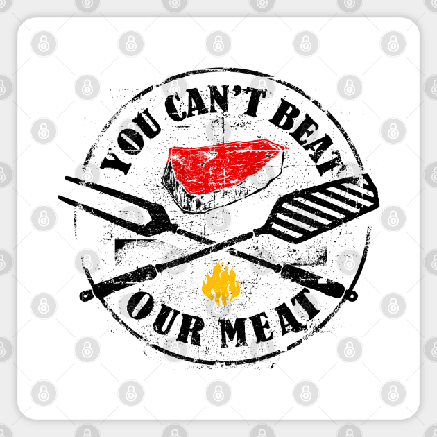 BBQ You Can’t Beat Our Meat Bbq Sticker TeePublic